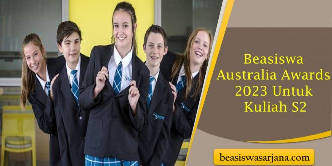 Beasiswa Australia Awards 2023 Untuk Kuliah S2