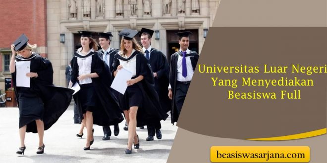 Universitas Luar Negeri Yang Menyediakan Beasiswa Full