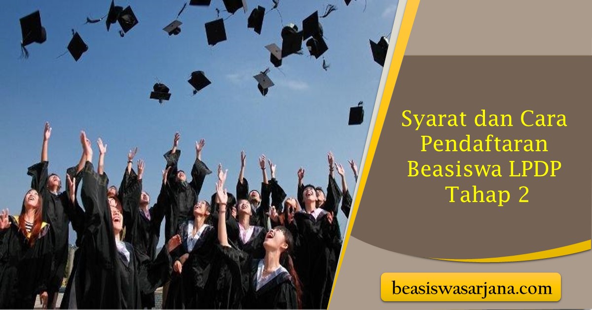 Segera Daftar, Ini Syarat dan Cara Pendaftaran Beasiswa LPDP Tahap 2