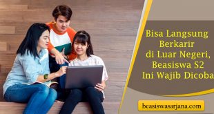 Bisa Langsung Berkarir di Luar Negeri, Beasiswa S2 Ini Wajib Dicoba