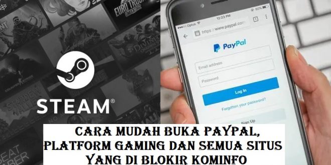 Cara Buka Paypal, Platform Gaming Dan Semua Situs Yang di Blokir Kominfo