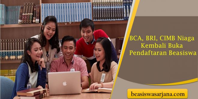 BCA, BRI, CIMB Niaga Kembali Buka Pendaftaran Beasiswa Kuliah Gratis Hingga Kesempatan Bekerja