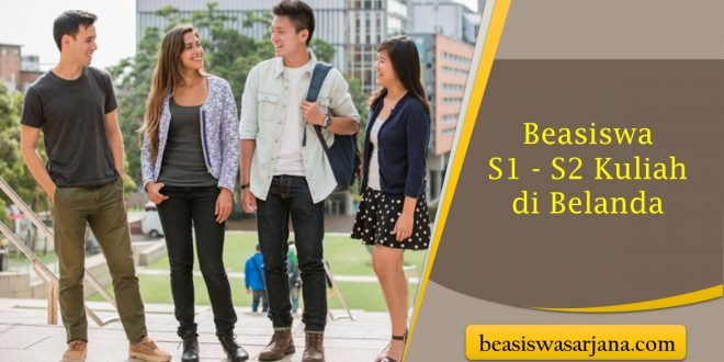 Beasiswa S1 - S2 Kuliah di Belanda