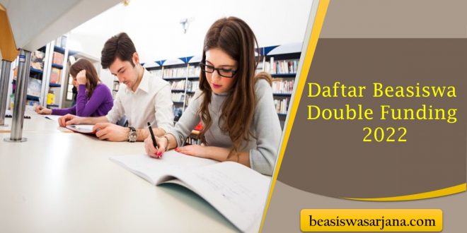 Daftar Beasiswa Double Funding 2022 Yang Wajib Dicoba