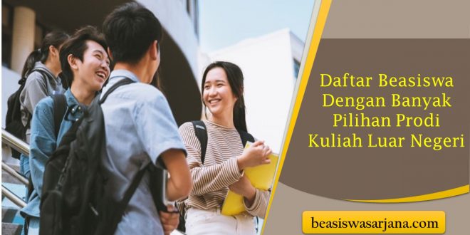 Galau Pilih Prodi Kuliah di Luar Negeri Ini Daftar Beasiswa Dengan Banyak Pilihan Prodi