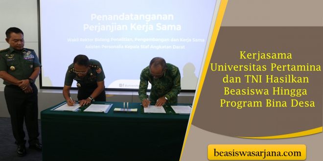 Kerjasama Universitas Pertamina dan TNI Hasilkan Beasiswa Hingga Program Bina Desa