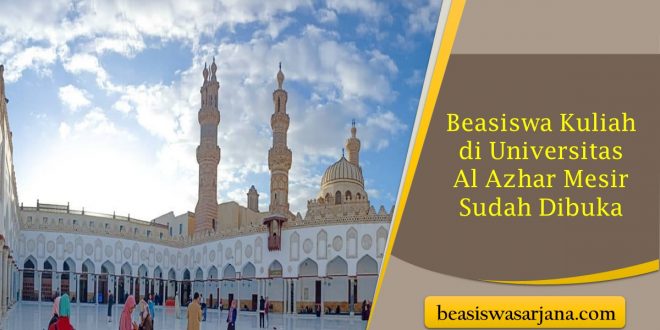 Pendaftaran Beasiswa Kuliah di Universitas Al Azhar Mesir Sudah Dibuka, Simak Syarat dan Cara Daftar Selengkapnya
