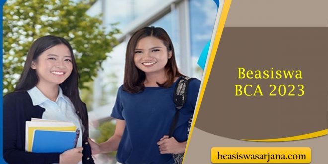 Pendaftaran Resmi Dibuka, Beasiswa BCA 2023 Tawarkan Kuliah Gratis Dan Uang Saku Bulanan