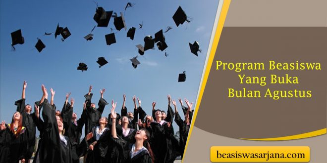 Program Beasiswa Yang Buka Bulan Agustus