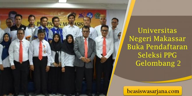 Universitas Negeri Makassar Buka Pendaftaran Seleksi PPG Gelombang 2, Ini Syarat dan Cara Daftarnya