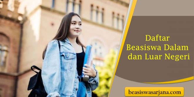 Daftar Beasiswa Dalam dan Luar Negeri
