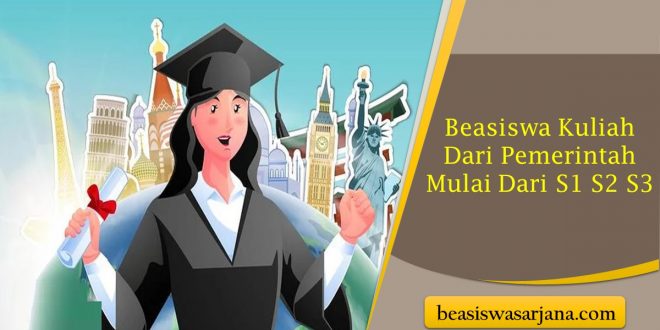 Daftar Beasiswa Kuliah Dari Pemerintah Mulai Dari S1 S2 S3