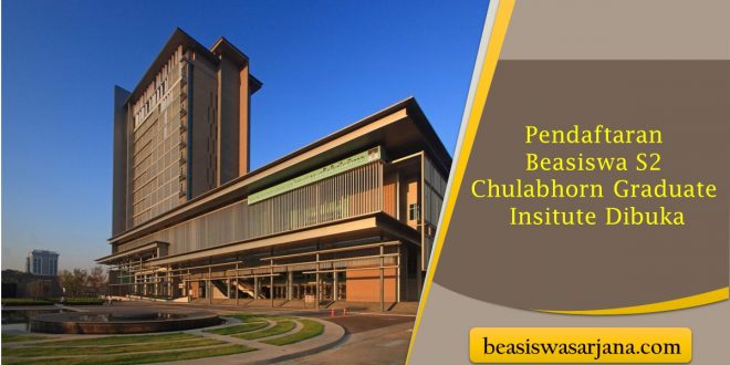 Pendaftaran Beasiswa S2 Chulabhorn Graduate Insitute Dibuka
