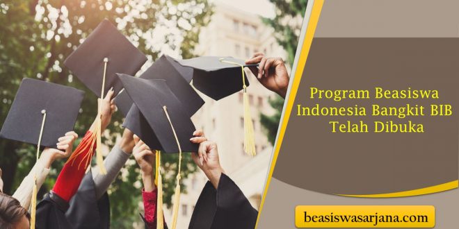 Pendaftaran Program Beasiswa Indonesia Bangkit BIB Telah Dibuka, Kesempatan Kuliah Gratis S1 S2 S3