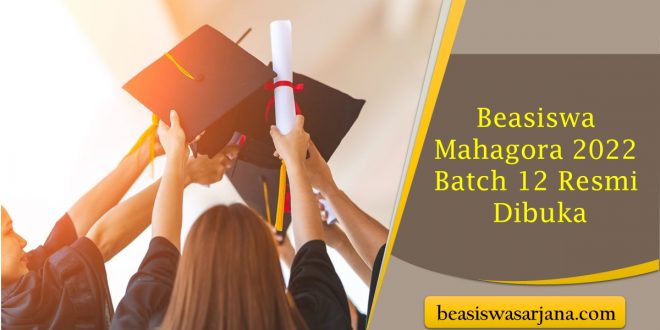Beasiswa Mahagora 2022 Batch 12 Resmi Dibuka, Cek Syarat dan Cara Daftarnya