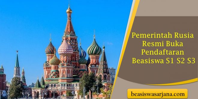 Pemerintah Rusia Resmi Buka Pendaftaran Beasiswa S1 S2 S3