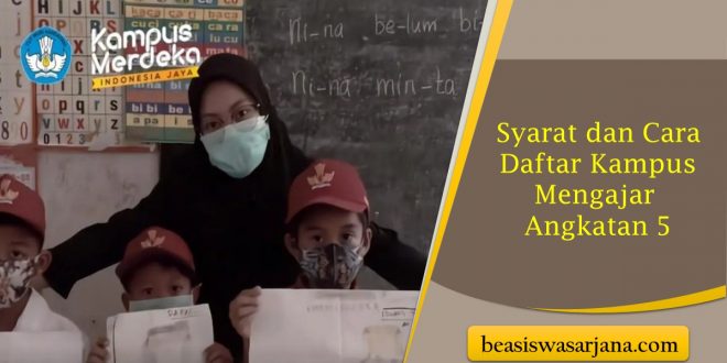 Syarat dan Cara Daftar Kampus Mengajar Angkatan 5