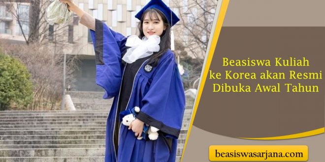 Beasiswa Kuliah ke Korea akan Resmi Dibuka Awal Tahun