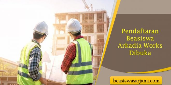 Pendaftaran Beasiswa Arkadia Works Dibuka