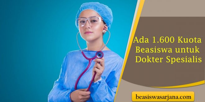 Ada 1.600 Kuota Beasiswa untuk Dokter Spesialis