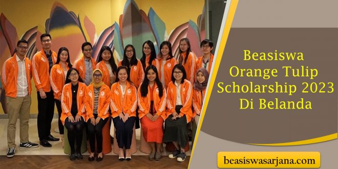 Beasiswa Orange Tulip Scholarship 2023 Kuliah di Belanda