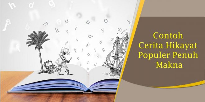 Contoh Cerita Hikayat Populer Penuh Makna