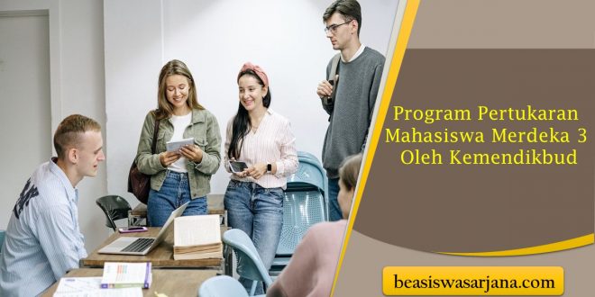 Program Pertukaran Mahasiswa Merdeka 3 Oleh Kemendikbud