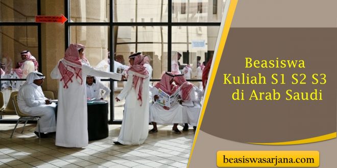 Beasiswa Kuliah S1 S2 S3 di Arab Saudi