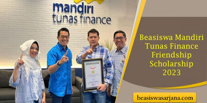 Beasiswa Mandiri Tunas Finance Friendship Scholarship 2023