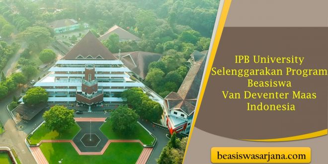 IPB University Selenggarakan Program Beasiswa Van Deventer Maas Indonesia