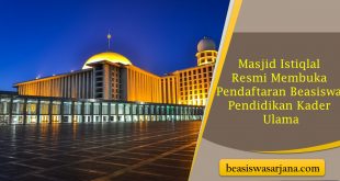 Masjid Istiqlal Resmi Membuka Pendaftaran Beasiswa Pendidikan Kader Ulama