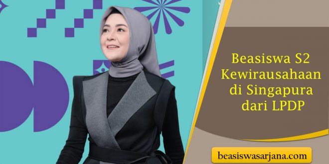 Beasiswa S2 Kewirausahaan di Singapura dari LPDP