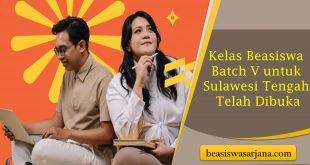 Kelas Beasiswa Batch V untuk Sulawesi Tengah Telah Dibuka, Kesempatan Lulus Beasiswa LPDP Makin Terbuka Lebar