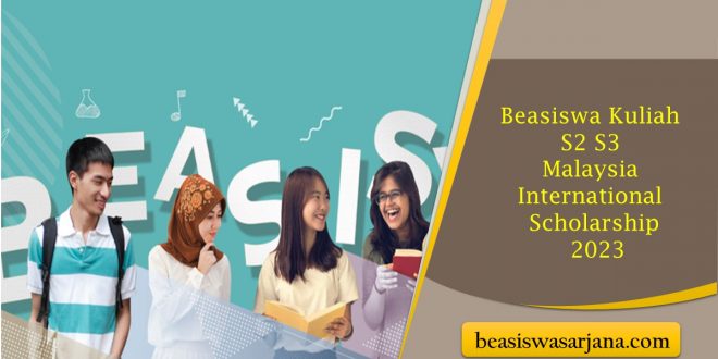 Beasiswa Kuliah S2 S3 Malaysia International Scholarship 2023