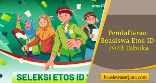 Pendaftaran Beasiswa Etos ID 2023 Dibuka